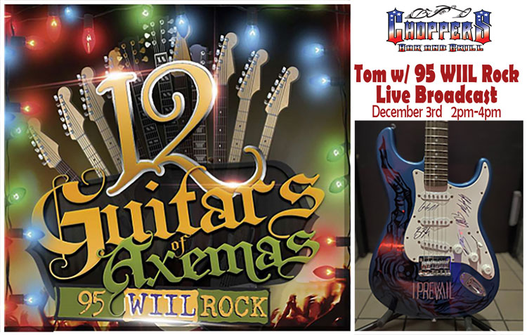 Come out to Choppers to see 95 WIIL Rock Live & Register to Qualify to WIN 1 of the 12 Guitars of Axemas!!
Saturday – December 3rd 2-4 pm
I Prevail Autographed Guitar Will Be On Display At Choppers
Complete list of who autographed the 12 guitars... Shinedown, Five Finger Death Punch, Korn, Evanescence, I Prevail, Bring Me The Horizon, In This Moment, Nothing More, Royal Bliss, Highly Suspect, Ghost, and Jelly Roll. Come out to Choppers to see 95 WIIL Rock Live & Register to Qualify to WIN 1 of the 12 Guitars of Axe-mas!!
Saturday – December 3rd 2-4 pm
I Prevail Autographed Guitar Will Be On Display At Choppers
Complete list of who autographed the 12 guitars... Shinedown, Five Finger Death Punch, Korn, Evanescence, I Prevail, Bring Me The Horizon, In This Moment, Nothing More, Royal Bliss, Highly Suspect, Ghost, and Jelly Roll.
