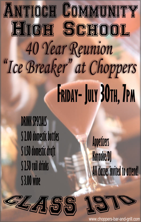Antioch High School 40th Class Reunion "ice breaker&quot is at Choppers Bar and Grill in Antioch, IL on July 30th at 7pm. There will be a DJ, Karaoke, Appetizers, and Drink Specials.  All classes are welcome.   