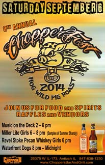 8th Annual CHOPPERFEST!! Saturday, September 6, 2014. Hog Wild Pig Roast! Join Us For Food & Spirits – Raffles & Vendors. Acoustic Music on the Deck 3 – 6 pm with Keith and Frank of Paper Airplanes of Fire. Miller Lite Girls 6 – 8 pm (Samples of Summer Shandy). Revel Stoke Pecan Whiskey Girls 6 pm. Waterfront Dogs 8 pm – Midnight.