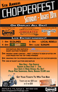 On display all day; Choppers sprint race cars, Custom motorcycles, built by Custom Services of lake geneva. Liberated Tattoo display - $ 200.00 drawing & 10% off bookings. 50/50 raffles. misc. Raffles and silent auction to benefit Lake County Center for Independent Living - until 7:00pm. Jell-o Shots and drink specials all day - Beer girls. Live entertainment; 1:00pm - 4:00pm – ecolimes, 4:00pm - 6:00pm - WIL ROCK, 6:00pm - 8:00pm - Local Rebels, 8:00pm - close – Sunami. 5:00 pm Frozen t-shirt contest - first 12 people to sign up after 1pm - cash prizes for the top three winners, 6:00 pm drawing for the bike. built by custom services in lake Geneva, 7:00 pm End of Silent auction and raffles. Food - Cookout on the deck - 1 to 5 pm. Pulled pork sandwiches, Brats, Burgers $ 2.00 each