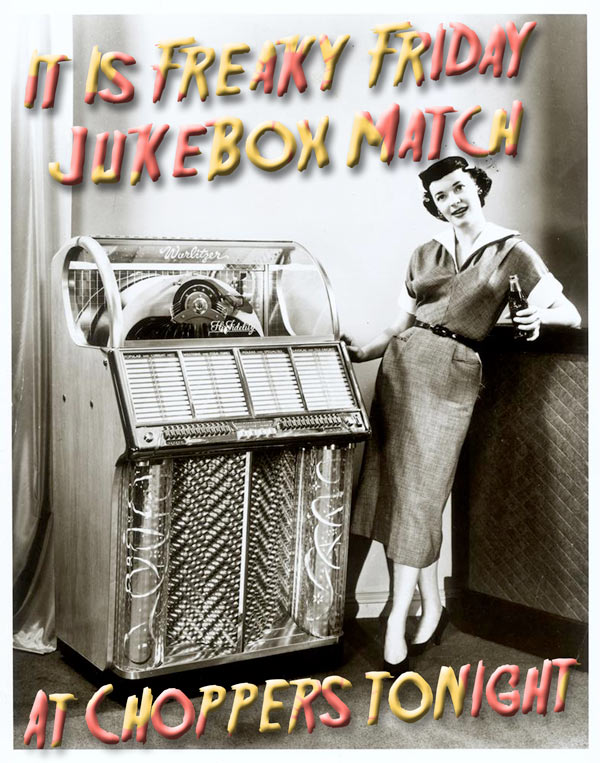 Freaky Friday Jukebox Match at Choppers