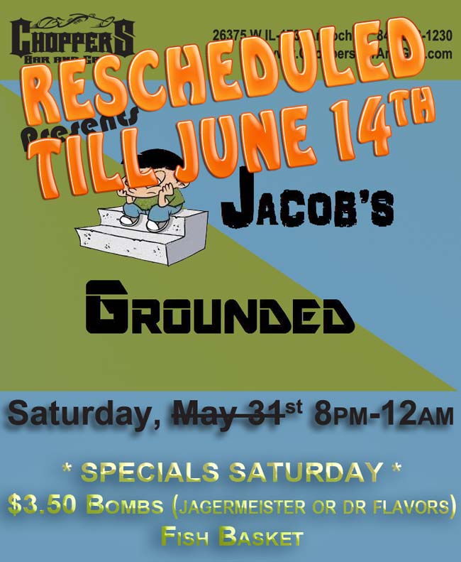 Jacob&acute;s Grounded band playing at Choppers Bar and Grill, Saturday June 14 at 8pm. Specials $3.50 Bombs (Jagermeister or DR Flavors) and Fish Basket. Fish Fry Every Week at Choppers.