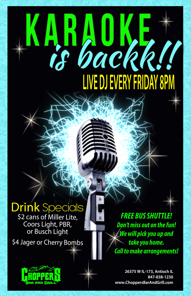 Karaoke is Backkkk! Live DJ Every Friday 8PM
FREE BUS SHUTTLE! Don’t miss out on the fun! We will pick you up and take you home. Call to make arrangements!
Drink Specials: $2 cans of Miller Lite, Coors Light, PBR, or Busch Light. $4 Jager or Cherry Bombs Karaoke is Backkkk! Live DJ Every Friday 8PM
FREE BUS SHUTTLE! Don’t miss out on the fun! We will pick you up and take you home. Call to make arrangements!
Drink Specials: $2 cans of Miller Lite, Coors Light, PBR, or Busch Light. $4 Jager or Cherry Bombs.