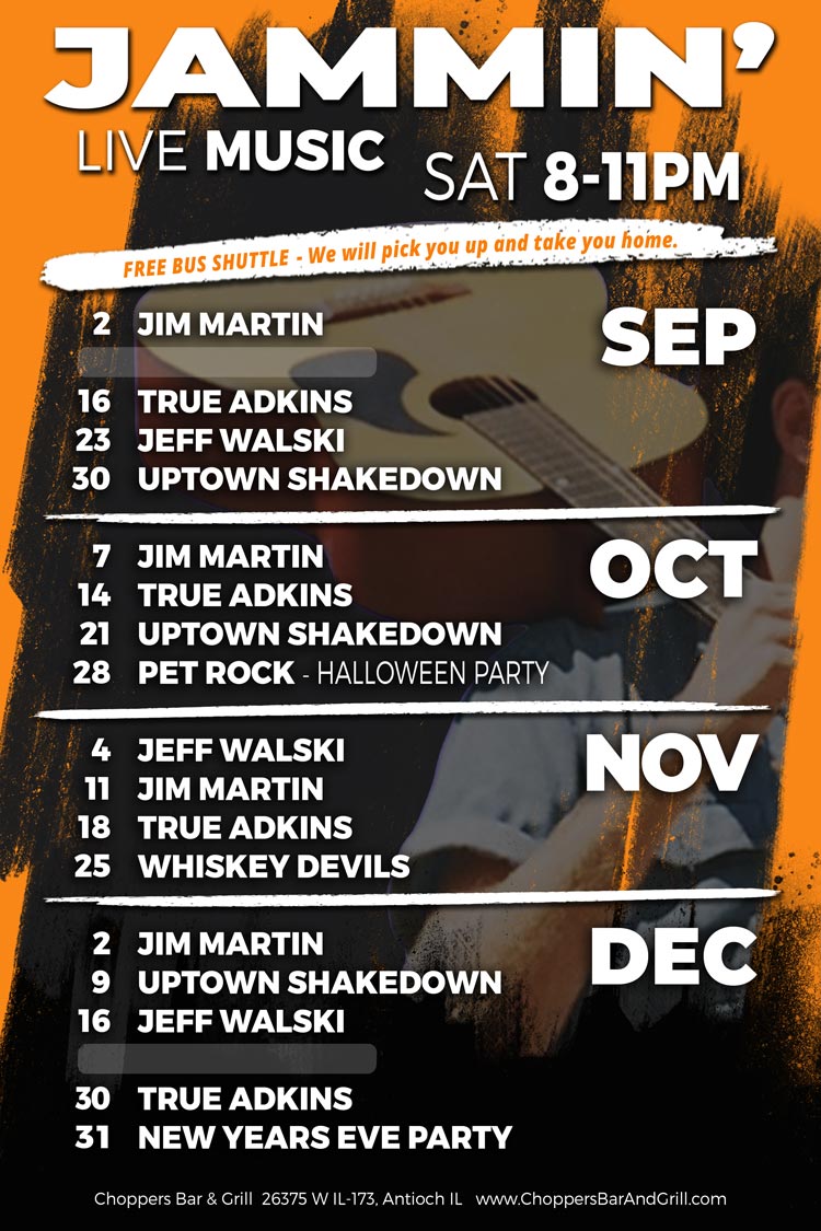Join us Saturday nights for Live Music 8PM to 11PM. We have a fantastic lineup of musicians coming up!
FREE RIDES! We will pick you up and take you home! Call to make arrangements.
Drink Specials - $4 Jager or Cherry Bombs
July 1 - E.F. Struttin'
July 8 - True Adkins
July 15 - Jeff Walski
July 22 - Chicks with Picks
July 29 - Uptown Shakedown
August 5 - E.F. Struttin'
August 12 - Craig Colson
August 19 - CHOPPERFEST *2PM - True Adkins, 5PM - Uptown Shakedown, 8PM - Party DJ
August 26 - Jeff Walski Join us Saturday nights for Live Music 8PM to 11PM. We have a fantastic lineup of musicians coming up!
FREE RIDES! We will pick you up and take you home! Call to make arrangements.
Drink Specials - $4 Jager or Cherry Bombs
July 1 - E.F. Struttin'
July 8 - True Adkins
July 15 - Jeff Walski
July 22 - Chicks with Picks
July 29 - Uptown Shakedown
August 5 - E.F. Struttin'
August 12 - Craig Colson
August 19 - CHOPPERFEST *2PM - True Adkins, 5PM - Uptown Shakedown, 8PM - Party DJ
August 26 - Jeff Walski